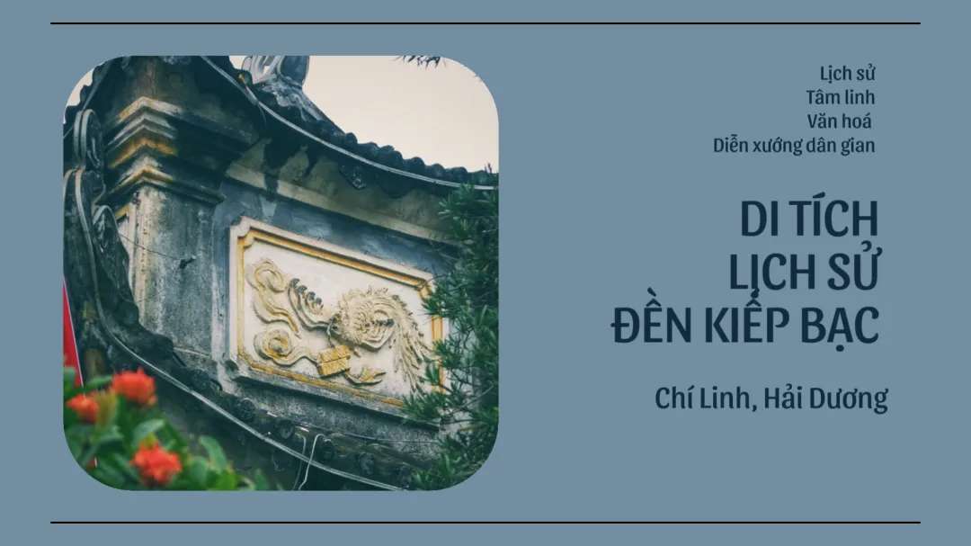 Sự Tích Đền Kiếp Bạc - Lịch Sử, Văn Khấn và Ý Nghĩa Tâm Linh