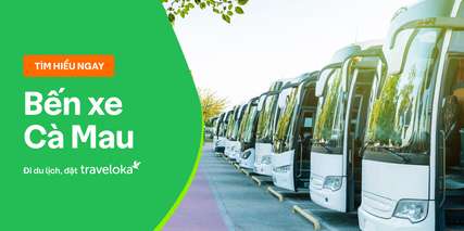 Bến xe Cà Mau: Địa chỉ và danh sách nhà xe, Traveloka VN