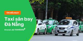 Top 6 hãng taxi sân bay Đà Nẵng giá rẻ & chuyên nghiệp 2026, Traveloka VN