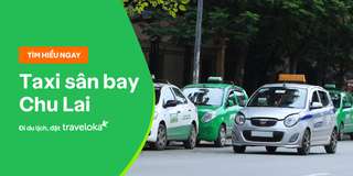 Top 4 hãng taxi sân bay Chu Lai uy tín và chất lượng nhất, Traveloka VN