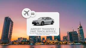 Airport Fast Track Services with OPTIONAL Private Transfer: Tan Son Nhat International Airport (SGN) to Ho Chi Minh City (Vice Versa) | Vietnam