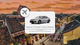 Da Nang International Airport (DAD) to Hoi An Private Transfer & Car Charter to Tourist Sites from Hoi An | Vietnam