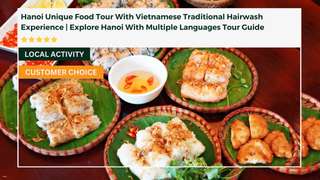 [Exclusive] Hanoi Unique Food Tour with Vietnamese Traditional Hair Wash Experience (Multiple Languages Guide Available)