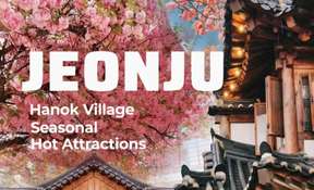 Seasonal Tour: Jeonju Hanok Village and Seasonal Hot Attraction One Day Tour