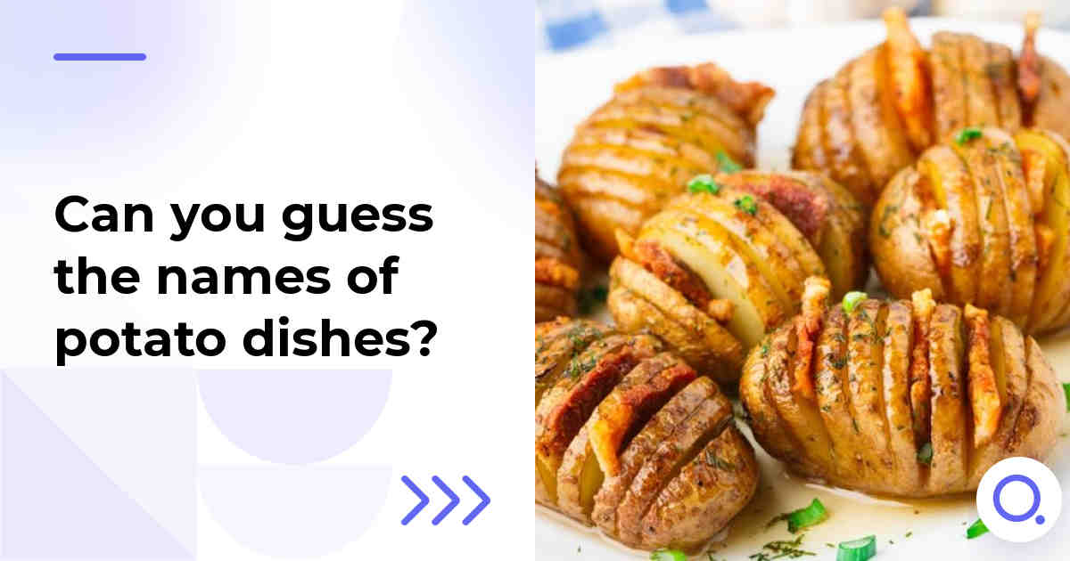 Can you guess the names of potato dishes?