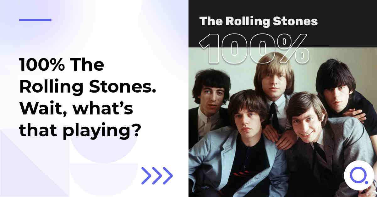 100% The Rolling Stones. Wait, what’s that playing?