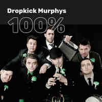 100% Dropkick Murphys