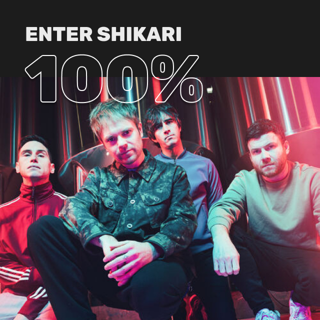 100% Enter Shikari. Wait, what’s that playing?