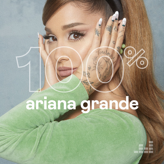 100% Ariana Grande. Wait, what’s that playing?