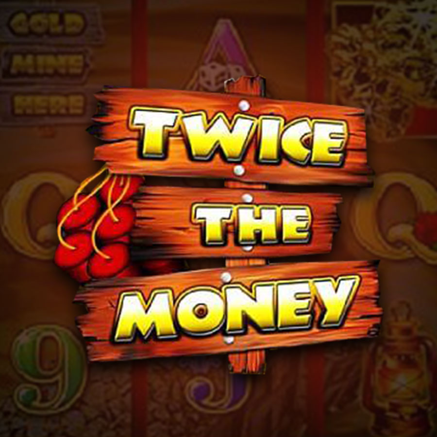 Twice the Money