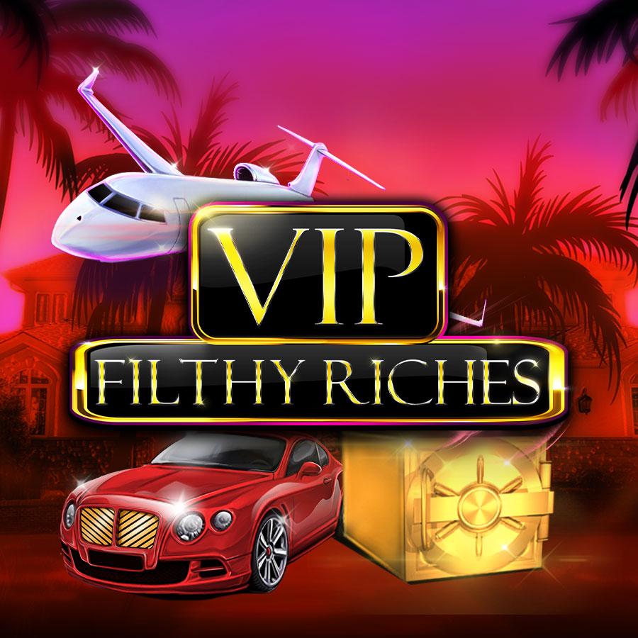 VIP Filthy Riches