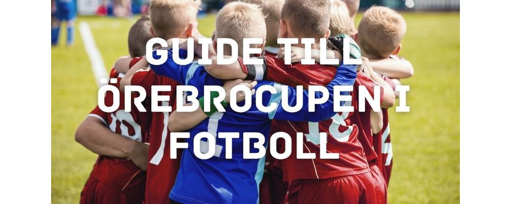 Guide till Örebrocupen i fotboll