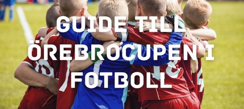 Guide till Örebrocupen i fotboll