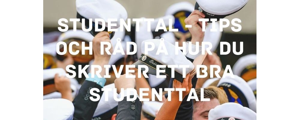 Studenttal - tips och råd på hur du skriver ett bra studenttal