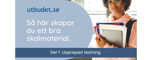 Så här skapar du ett bra skolmaterial. Del 1: Upprepad testning