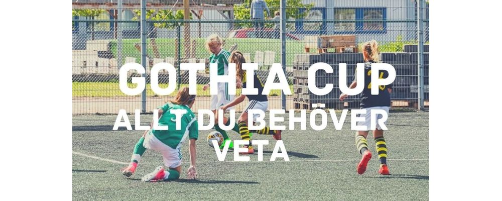 Guide till Gothia Cup - allt du behöver veta