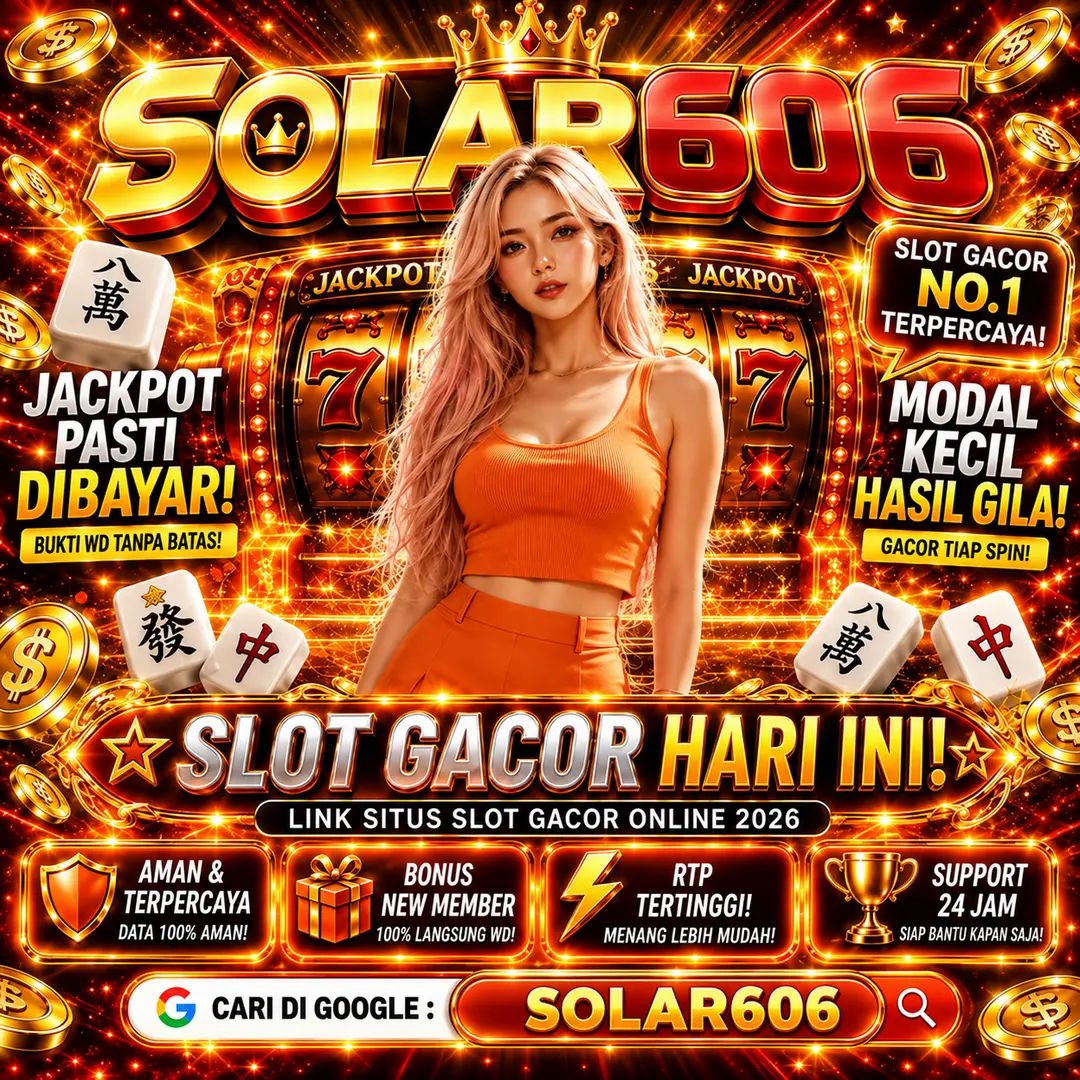 SOLAR606 : Panel Resmi Menuju Kemanangan Maksimal Hari Ini