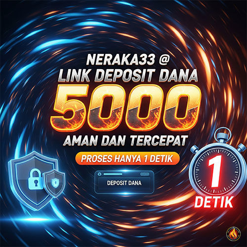 NERAKA33 @ Link Deposit Dana 5000 Aman dan Tercepat Proses Hanya 1 Detik!
