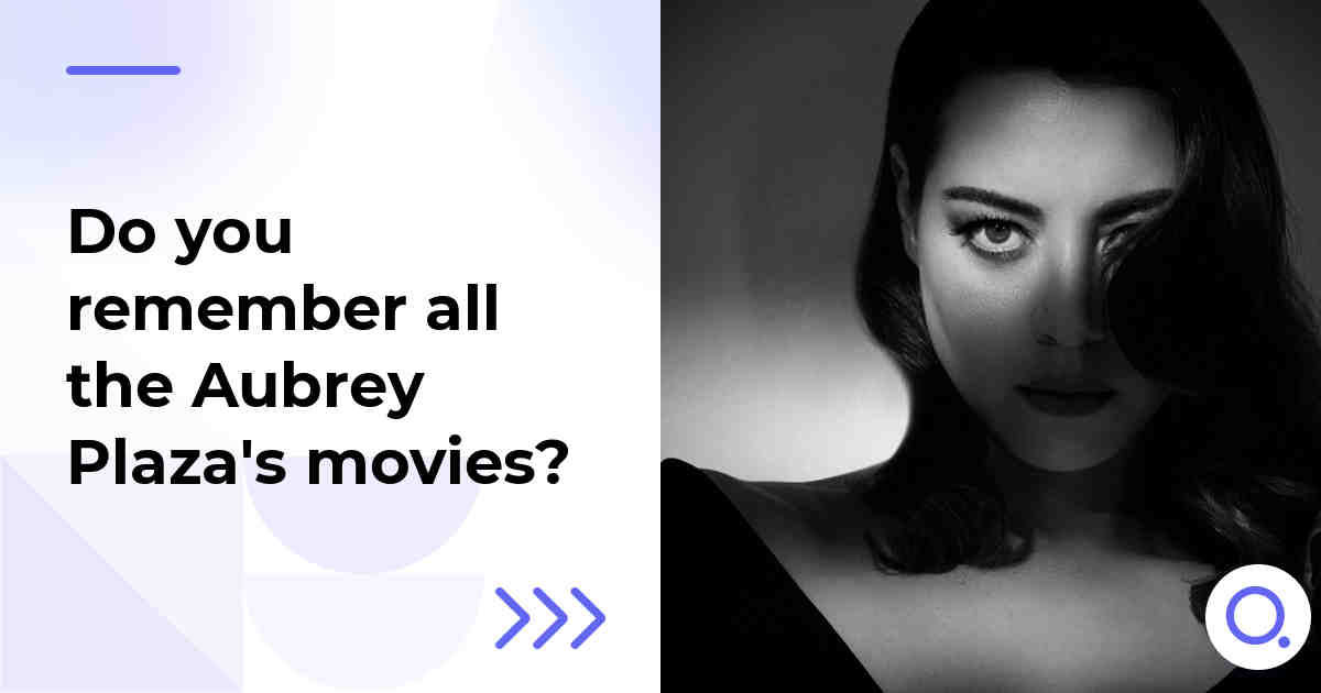 Do you remember all the Aubrey Plaza's movies?