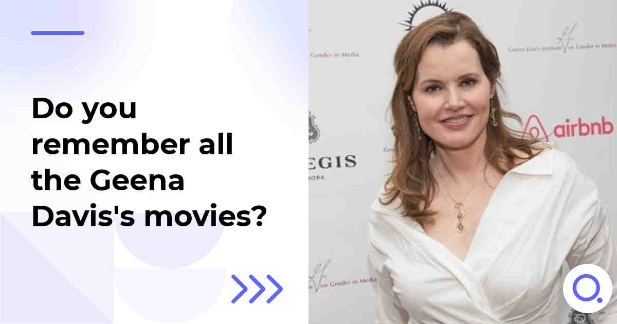 Do you remember all the Geena Davis's movies?