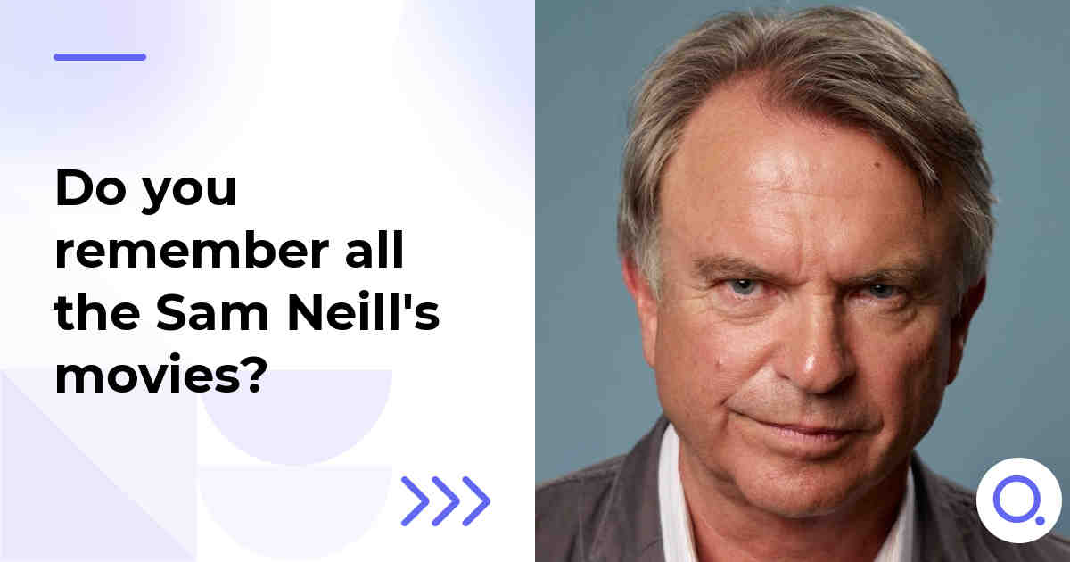 Do you remember all the Sam Neill's movies?