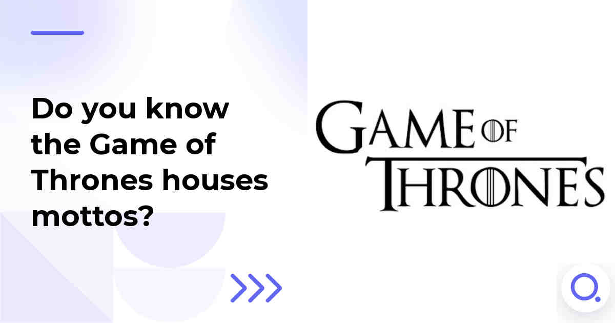 Do you know the Game of Thrones houses mottos?