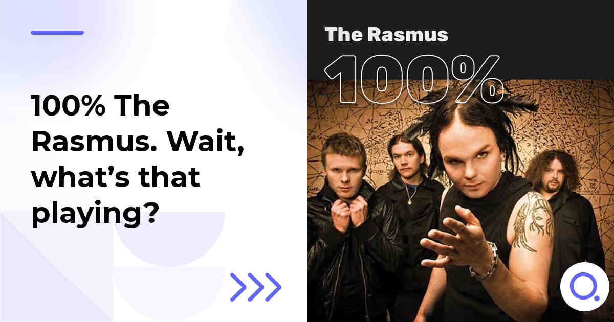 100% The Rasmus. Wait, what’s that playing?