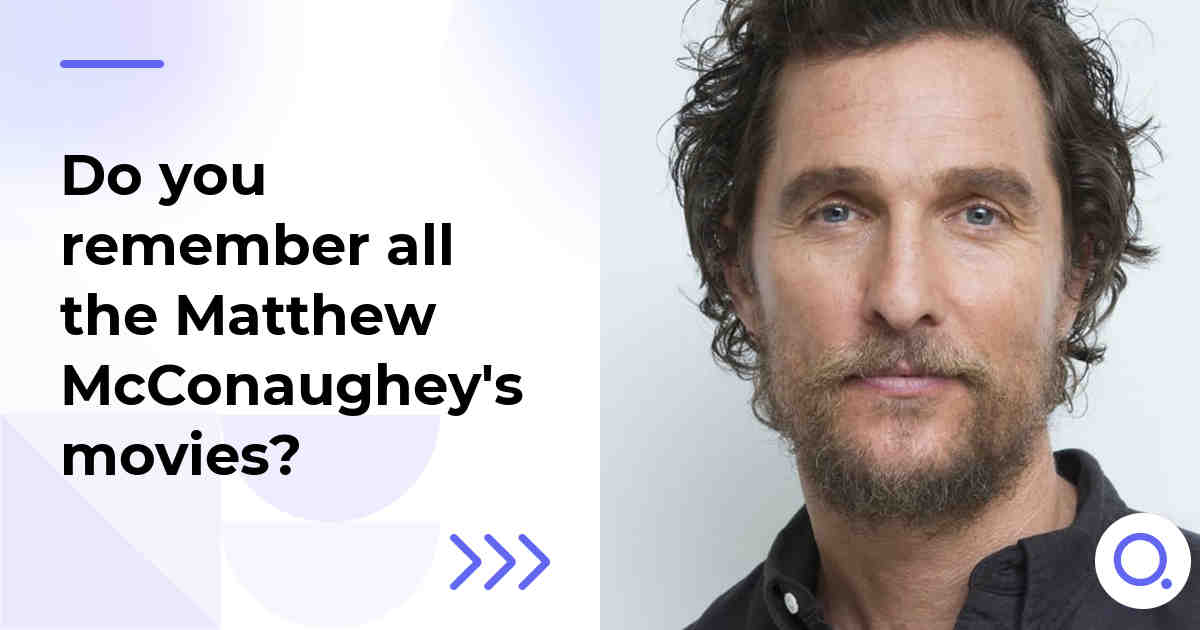 Do you remember all the Matthew McConaughey's movies?