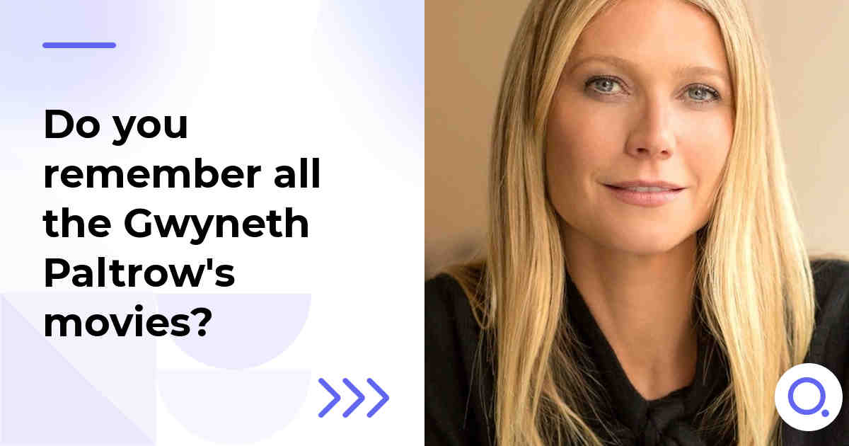 Do you remember all the Gwyneth Paltrow's movies?