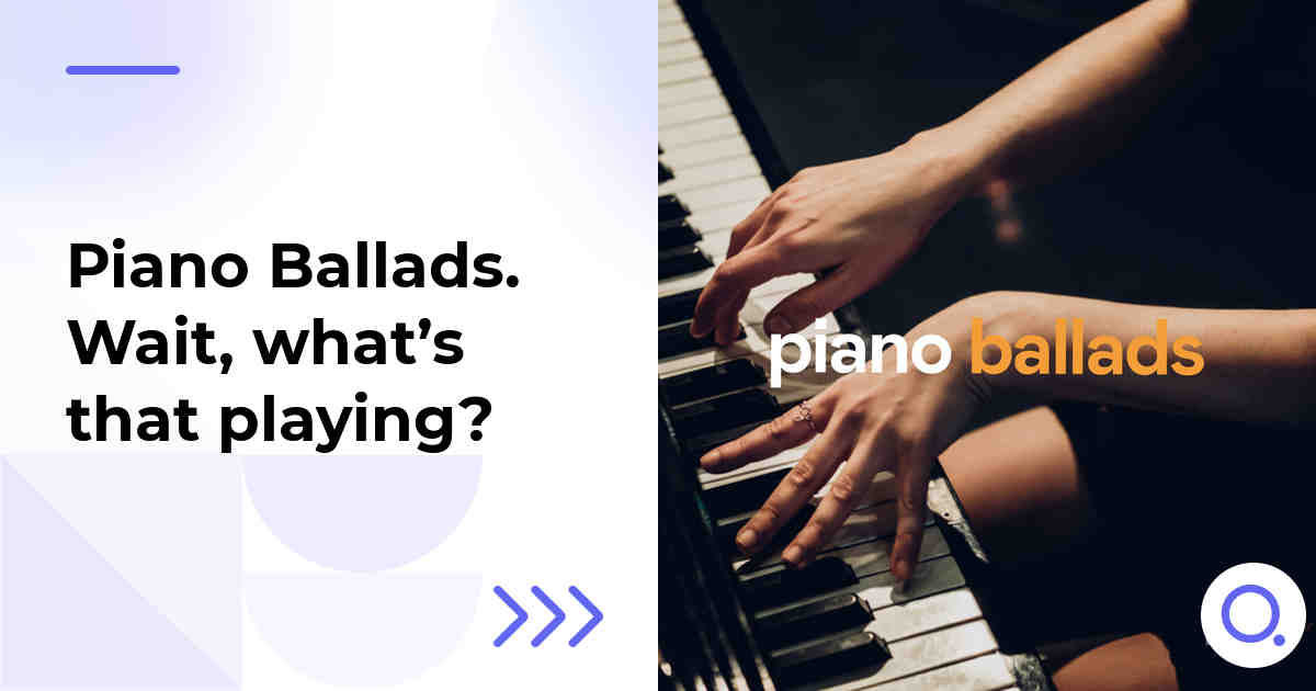 Piano Ballads. Wait, what’s that playing?