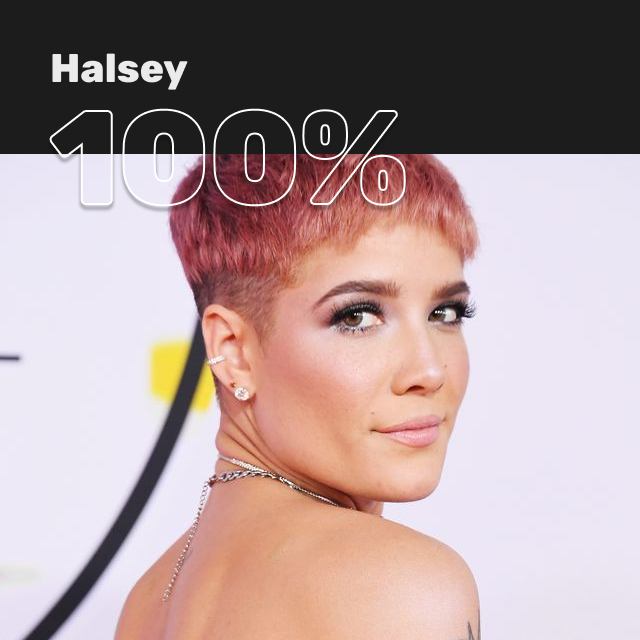 100% Halsey. Wait, what’s that playing?