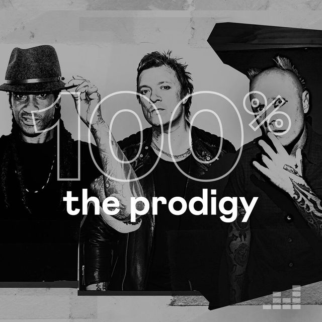 100% The Prodigy. Wait, what’s that playing?