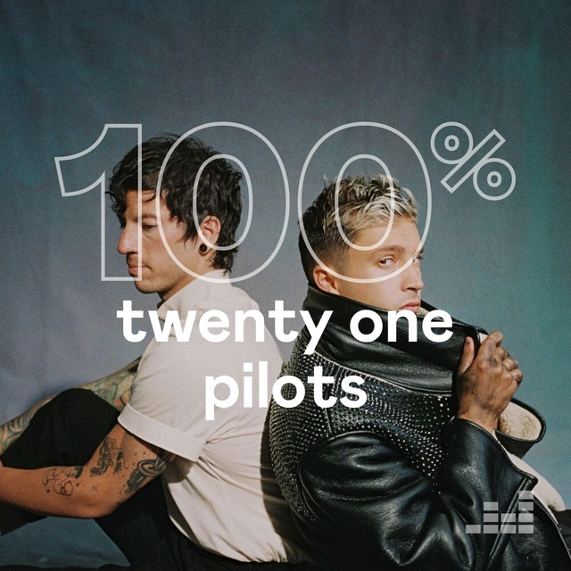 100% Twenty One Pilots. Wait, what’s that playing?