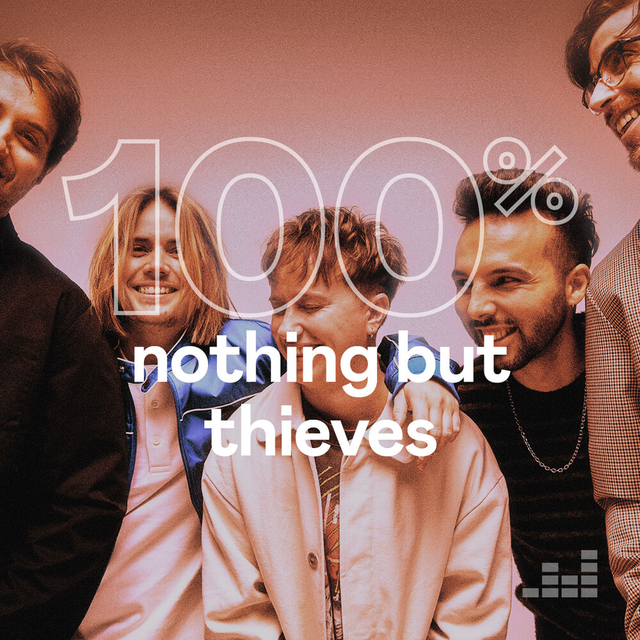 100% Nothing But Thieves. Wait, what’s that playing?