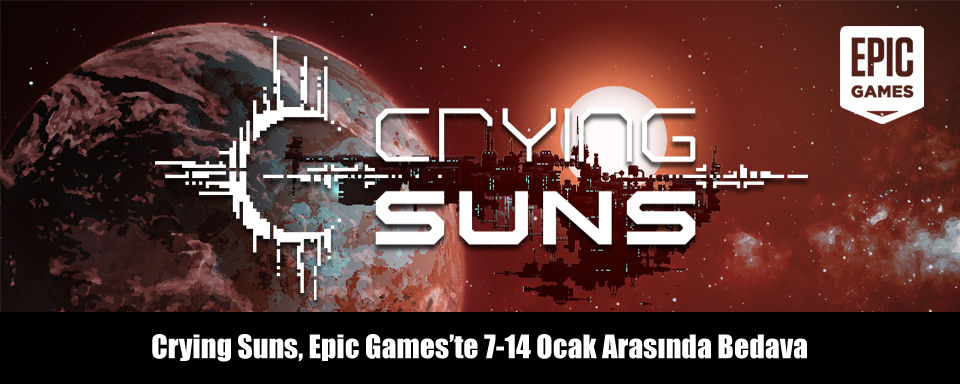 Crying Suns, Epic Games’te 7-14 Ocak Arasında Bedava