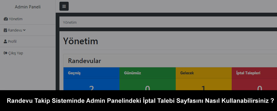 Randevu Takip Sisteminde Admin Panelindeki İptal Talebi Sayfasını Nasıl Kullanabilirsiniz ?