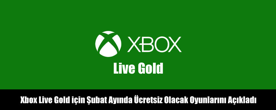 Xbox Live Gold için Şubat Ayında Ücretsiz Olacak Oyunlarını Açıkladı