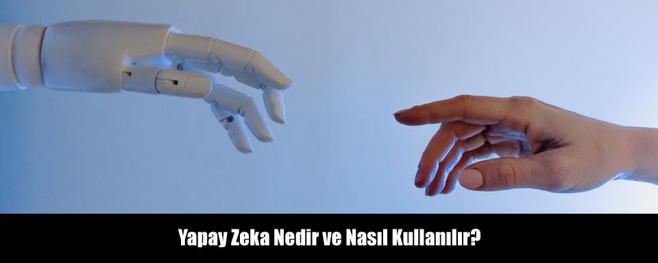 Yapay zeka nedir ve ne amaçla kullanılabilir