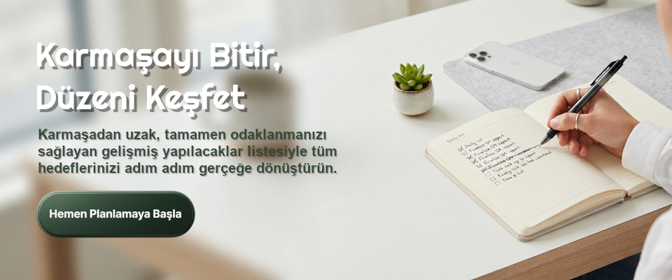 Karmaşayı Bitir Düzeni Keşfet - İyikod Advanced To-Do List Yapılacaklar Listesi Uygulaması