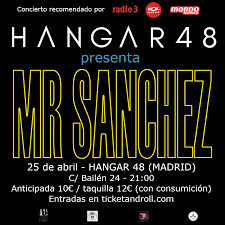 Concierto de Mr. Sánchez en Sala Hangar 48 (Madrid) · 25 de abril, 2026