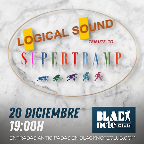 Diciembre-20 / Black Note Club / Logical Sound (Tributo Supertramp)