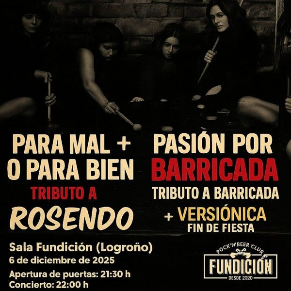 Diciembre-6 / Sala Fundición / Para bien o para mal (Tributo Rosendo) + Pasión por Barricada / Logroño 2025