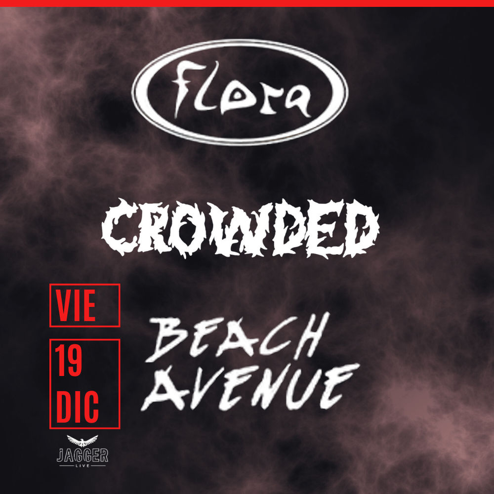 Diciembre-19 / Sala Jagger / Crowded + Flora + Beach Avenue / Lugo 2025