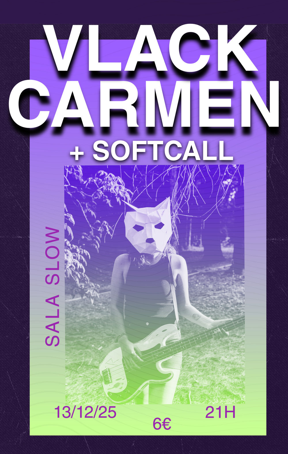 Diciembre-13 / Sala Slow / Vlack Carmen + Softcall / Barcelona 2025