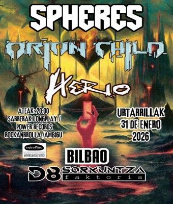 Enero-31 / D8 Sorkuntza Faktoria / Spheres + Orion Child + Herio / Bilbao 2026