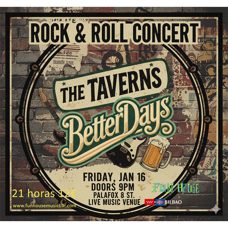 Enero-16  / Fun House / The Taverns + Better Days / Madrid 2026