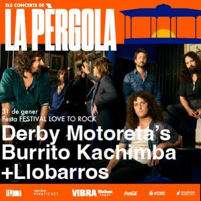 Enero-31 / La Pérgola / Festival Love to Rock: Derby Motoreta’s Burrito Kachimba + Llobarros / Valencia 2026
