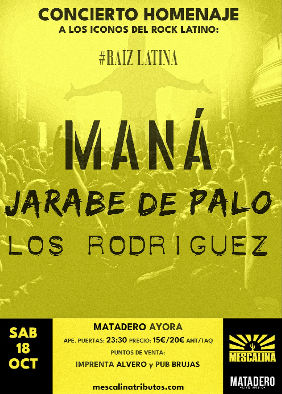 Octubre-18 / Sala Matadero / Raiz Latina (Tributo Mana, Los Rodriguez, Jarabe de Palo)