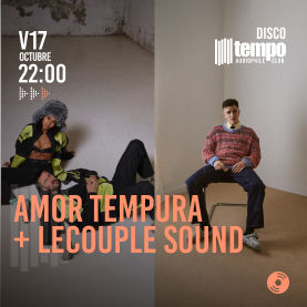Octubre-17 / Tempo Club / Amor Tempura + Lecouple Sound