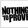 Nothing To Prove